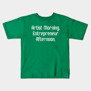 Artist Morning, Entrepreneur Afternoon. | Life Productivity | Quotes | Green Kids T-Shirt